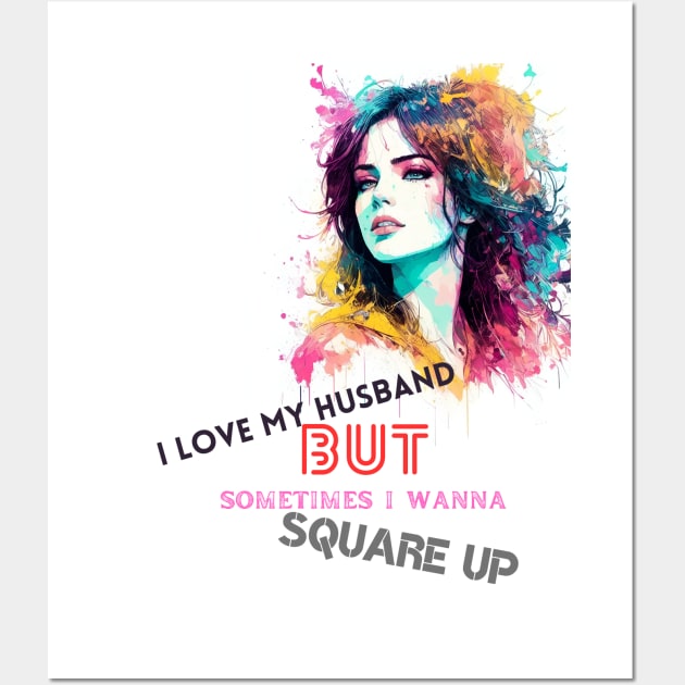 I Love my Husband but Sometimes I wanna Square up Wall Art by Simply-Bliss